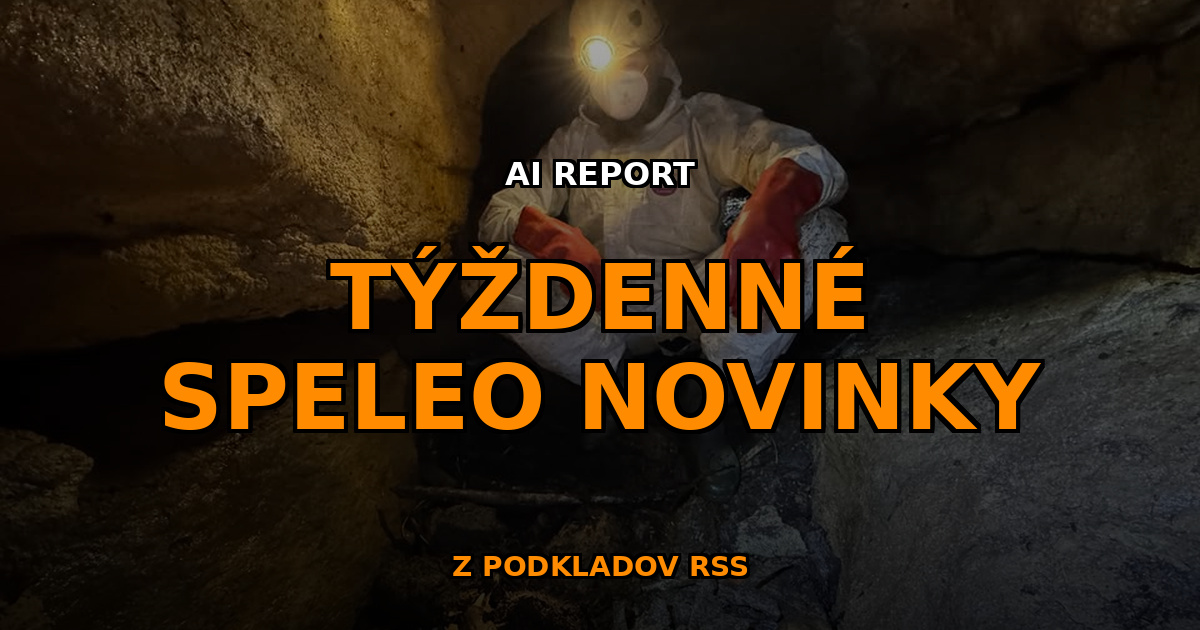 , S&uacute;hrn speleo noviniek za 11. t&yacute;ždeň roku 2026