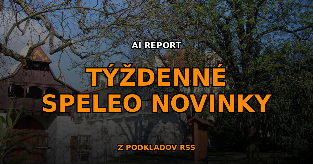 , S&uacute;hrn speleo noviniek za 12. t&yacute;ždeň roku 2026