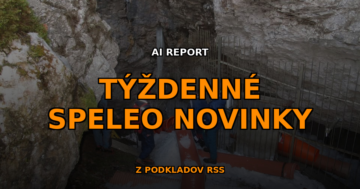 , S&uacute;hrn speleo noviniek za 14. t&yacute;ždeň roku 2026