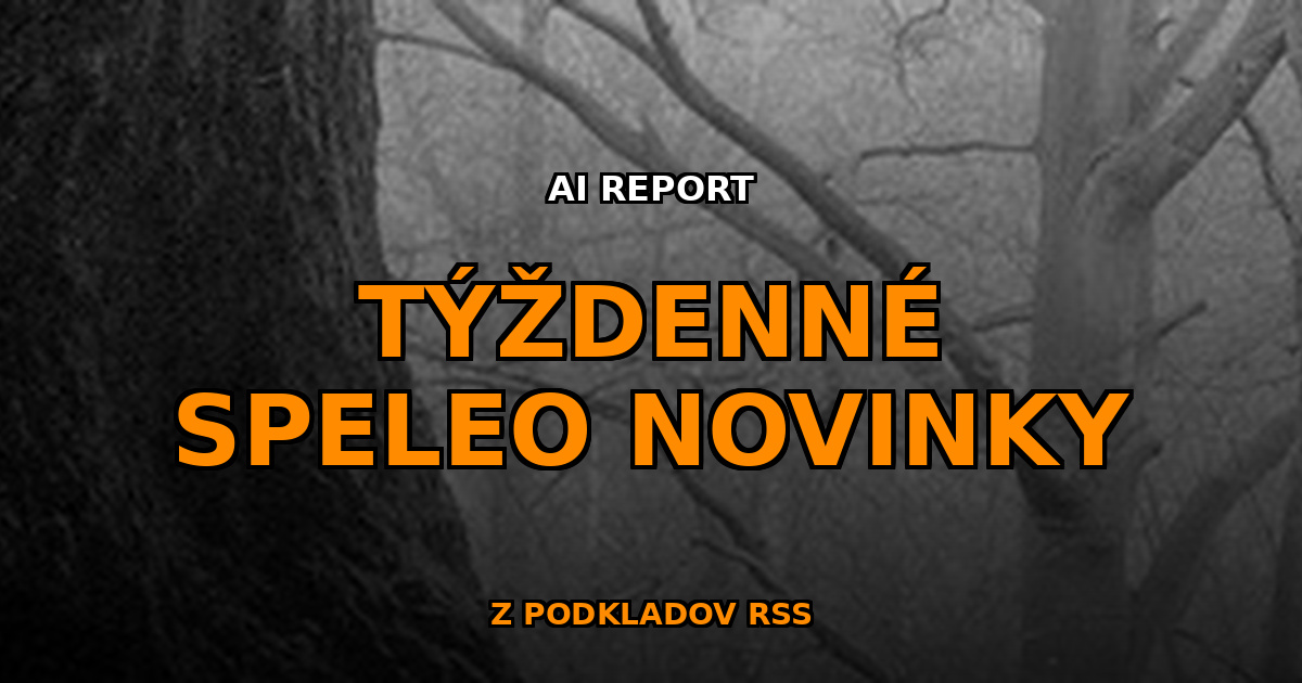 , S&uacute;hrn speleo noviniek za 16. t&yacute;ždeň roku 2026
