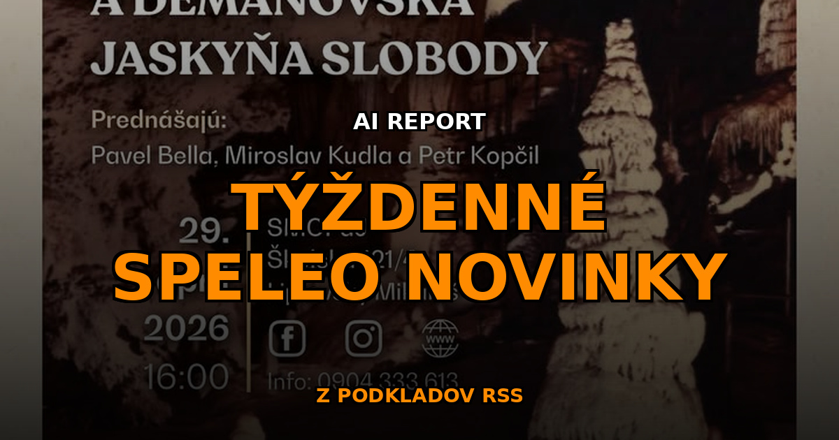 , S&uacute;hrn speleo noviniek za 18. t&yacute;ždeň roku 2026