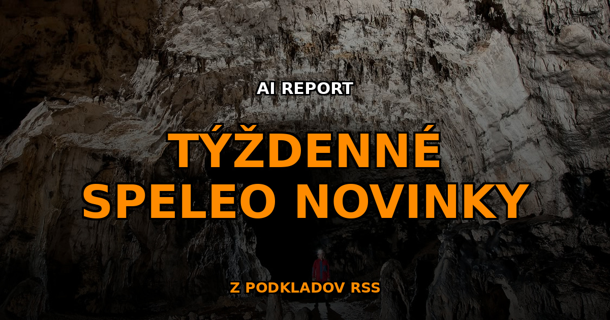 Súhrn speleo noviniek za 22. týždeň roku 2026