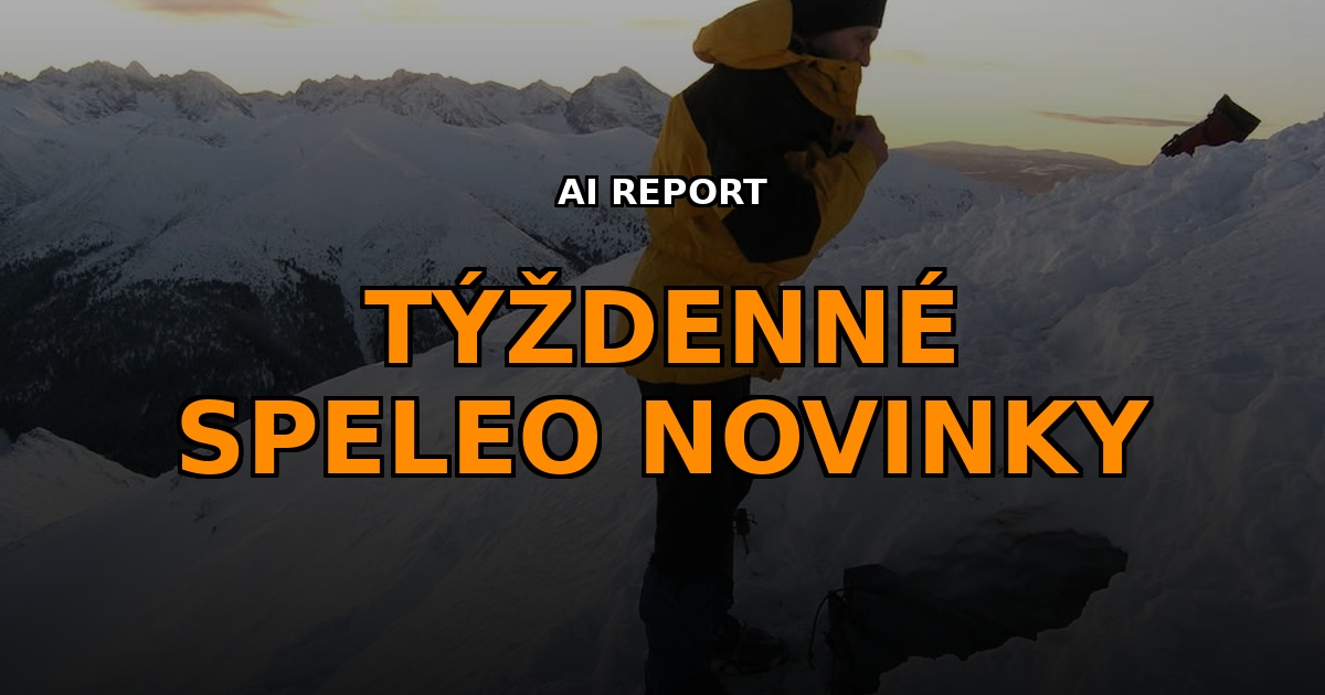 , Súhrn speleo noviniek (32. týždeň 2026)